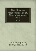 The "Summa theologica" of St. Thomas Aquinas. v.3:3