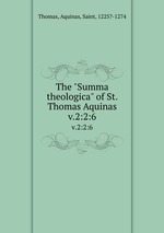 The "Summa theologica" of St. Thomas Aquinas. v.2:2:6