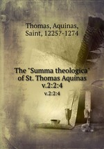 The "Summa theologica" of St. Thomas Aquinas. v.2:2:4