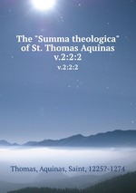 The "Summa theologica" of St. Thomas Aquinas. v.2:2:2
