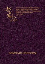 American University Bulletin Catalog Issue: College of Arts and Sciences, School of Public Affairs (Undergraduate Division) Schedule Number. 1939-1940