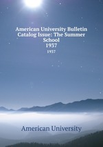 American University Bulletin Catalog Issue: The Summer School. 1937
