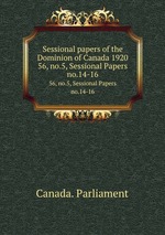 Sessional papers of the Dominion of Canada 1920. 56, no.5, Sessional Papers no.14-16