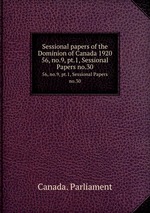 Sessional papers of the Dominion of Canada 1920. 56, no.9, pt.1, Sessional Papers no.30