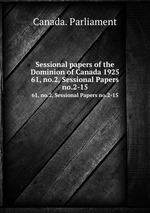 Sessional papers of the Dominion of Canada 1925. 61, no.2, Sessional Papers no.2-15