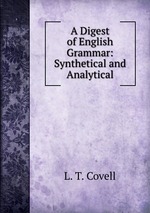 A Digest of English Grammar: Synthetical and Analytical