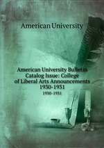American University Bulletin Catalog Issue: College of Liberal Arts Announcements. 1930-1931