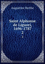 Saint Alphonse de Liguori, 1696-1787. 2
