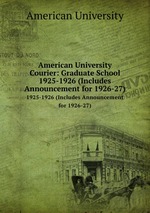 American University Courier: Graduate School. 1925-1926 (Includes Announcement for 1926-27)