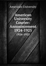 American University Courier: Announcement. 1924-1925