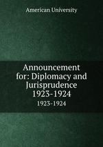 Announcement for: Diplomacy and Jurisprudence. 1923-1924