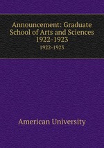 Announcement: Graduate School of Arts and Sciences. 1922-1923