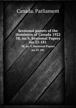 Sessional papers of the Dominion of Canada 1922. 58, no.9, Sessional Papers no.33-181