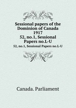 Sessional papers of the Dominion of Canada 1917. 52, no.1, Sessional Papers no.L-U