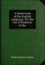 A Hand-book of the English Language: For the Use of Students of the