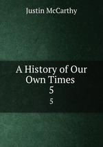A History of Our Own Times .. 5