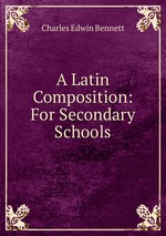 A Latin Composition: For Secondary Schools