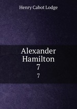 Alexander Hamilton. 7