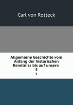 Allgemeine Geschichte vom Anfang der historischen Kenntniss bis auf unsere .. 3