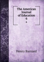 The American Journal of Education. 6