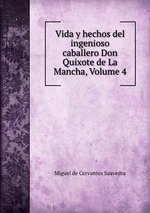 Vida y hechos del ingenioso caballero Don Quixote de La Mancha, Volume 4