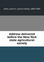 Address delivered before the New-York state agricultural society