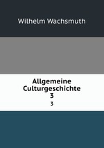 Allgemeine Culturgeschichte. 3