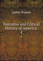 Narrative and Critical History of America .. 4