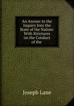 An Answer to the Inquiry Into the State of the Nation: With Strictures on the Conduct of the