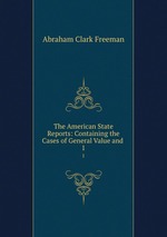 The American State Reports: Containing the Cases of General Value and .. 1