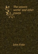 The unseen world: and other essays