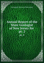 Annual Report of the State Geologist of New Jersey for .. pt. 2