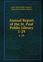 Annual Report of the St. Paul Public Library. 1-29