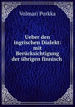 Ueber den ingrischen Dialekt: mit Bercksichtigung der brigen finnisch