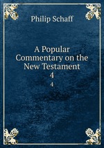 A Popular Commentary on the New Testament. 4