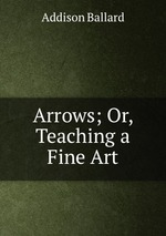 Arrows; Or, Teaching a Fine Art