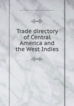 Trade directory of Central America and the West Indies