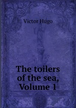 The toilers of the sea, Volume 1
