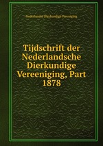 Tijdschrift der Nederlandsche Dierkundige Vereeniging, Part 1878