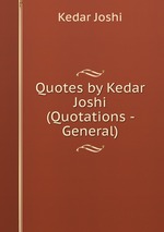 Quotes by Kedar Joshi (Quotations - General)