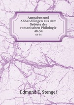 Ausgaben und Abhandlungen aus dem Gebiete der romanischen Philologie. 48-54