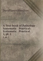 A Text-book of Pathology Systematic & Practical: Systematic & Practical. 2, pt. 1