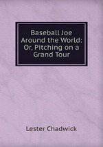 Baseball Joe Around the World: Or, Pitching on a Grand Tour