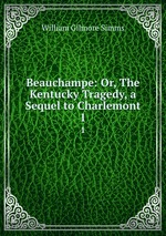 Beauchampe: Or, The Kentucky Tragedy, a Sequel to Charlemont. 1