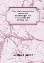 ber Fulnissbacterien und deren Beziehungen zur Septicmie: Ein Beitrag zur