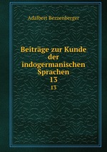 Beitrge zur Kunde der indogermanischen Sprachen. 13