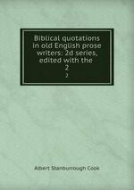Biblical quotations in old English prose writers: 2d series, edited with the .. 2