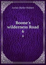 Boone`s wilderness Road. 6