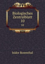 Biologisches Zentralblatt. 10