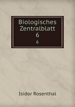 Biologisches Zentralblatt. 6